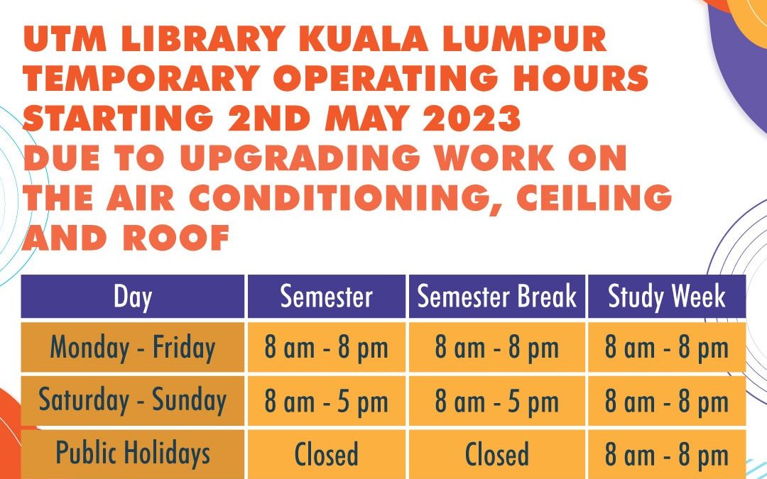 PEMAKLUMAN PERUBAHAN TEMPAT DAN WAKTU operasi PERPUSTAKAAN UTM KUALA LUMPUR