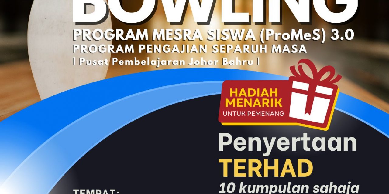 PERTANDINGAN BOLING PROGRAM MESRA SISWA (ProMeS) 3.0 (PUSAT PEMBELAJARAN JOHOR BAHRU)