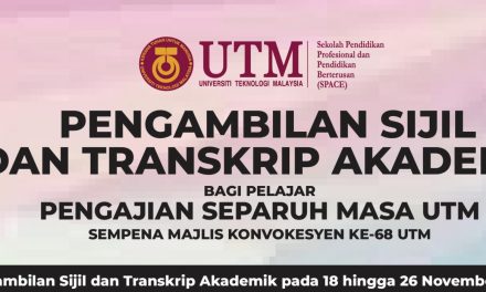 PEMAKLUMAN SESI PENGAMBILAN SIJIL DAN TRANSKRIP SEMPENA MAJLIS KONVOKESYEN KE-68 UTM