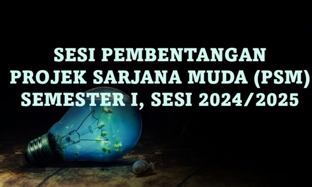 SESI PEMBENTANGAN PROJEK SARJANA MUDA (PSM) BAGI SEMESTER I, SESI 2024/2025