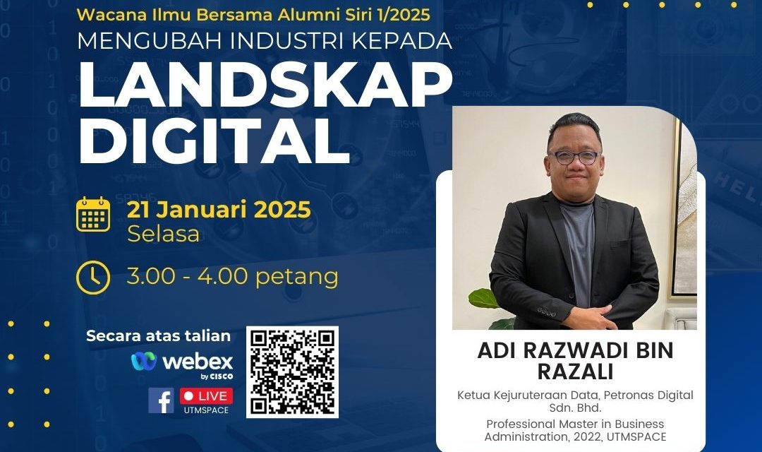 UTMSPACE Wacana Ilmu Bersama Alumni Siri 1/2025 : Mengubah Industri kepada Landskap Digital (UTMSPACE Knowledge Discourse with Alumni Series 1/2025: Transforming the Industry into a Digital Landscape)