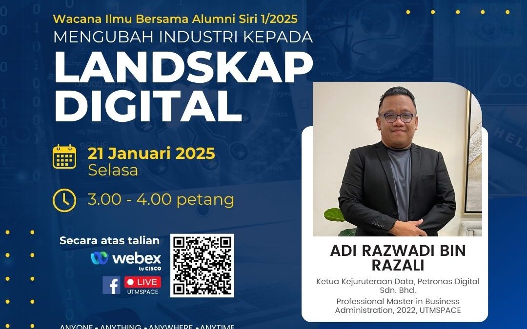 UTMSPACE Wacana Ilmu Bersama Alumni Siri 1/2025 : Mengubah Industri kepada Landskap Digital (UTMSPACE Knowledge Discourse with Alumni Series 1/2025: Transforming the Industry into a Digital Landscape)