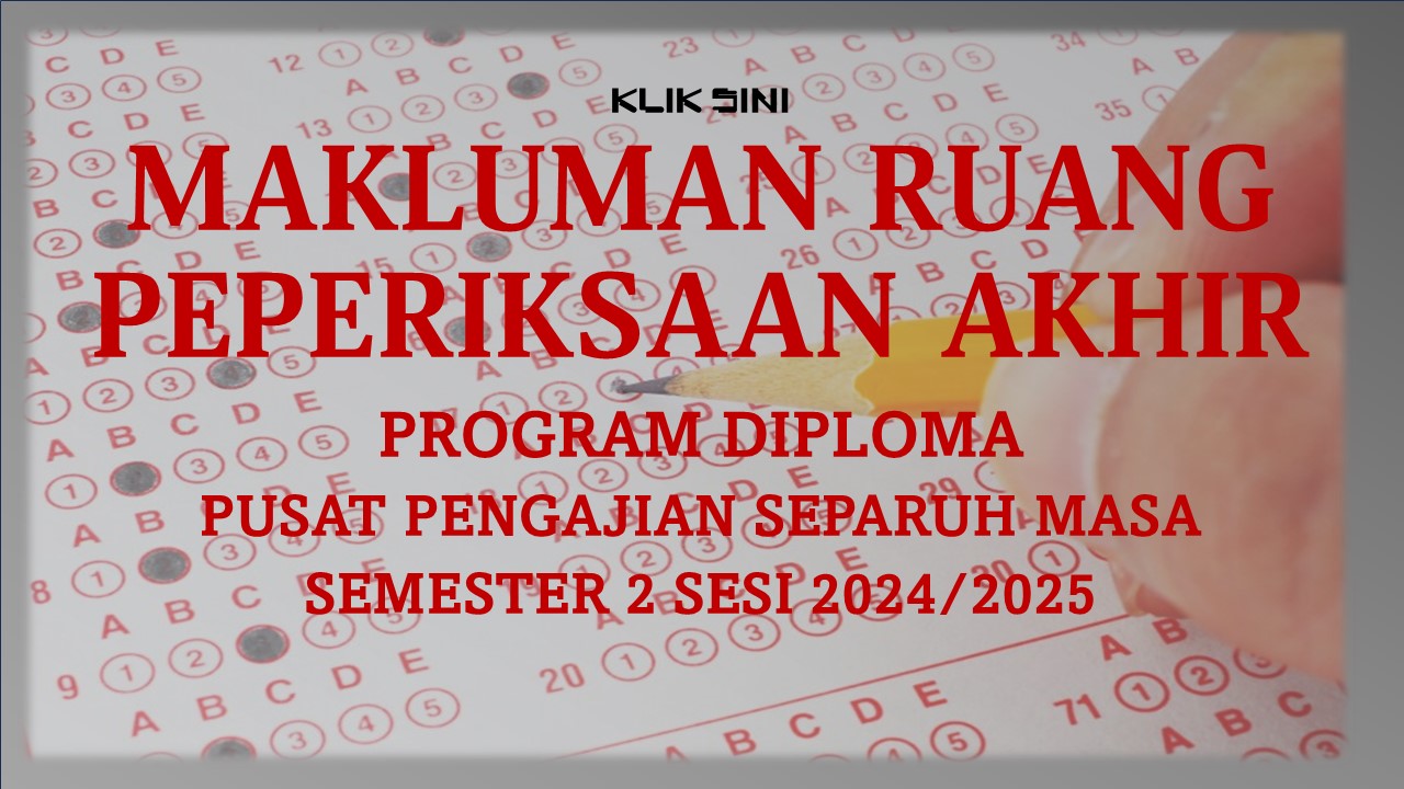 MAKLUMAN RUANG PEPERIKSAAN AKHIR (PROGRAM DIPLOMA) SEMESTER 2, SESI 2024/2025-KUALA LUMPUR
