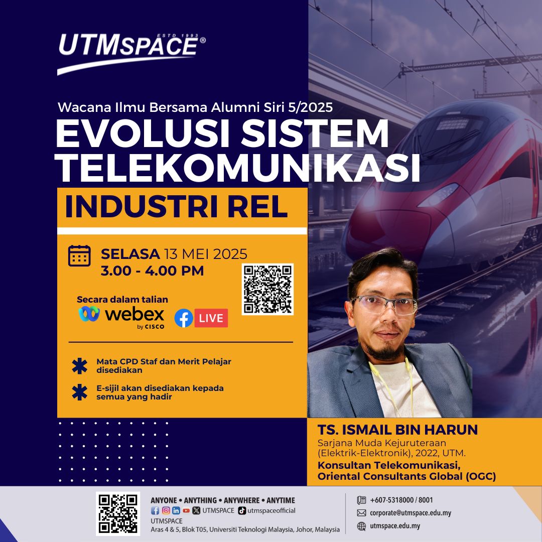 UTMSPACE Wacana Ilmu Bersama Alumni Siri 5/2025 : EVOLUSI SISTEM TELEKOMUNIKASI – INDUSTRI REL