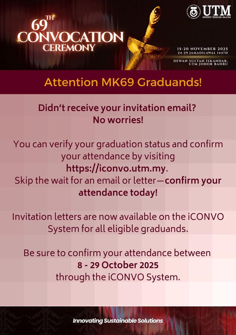 PENGESAHAN KEHADIRAN KE MAJLIS KONVOKESYEN KE 69, UNIVERSITI TEKNOLOGI MALAYSIA (UTM)