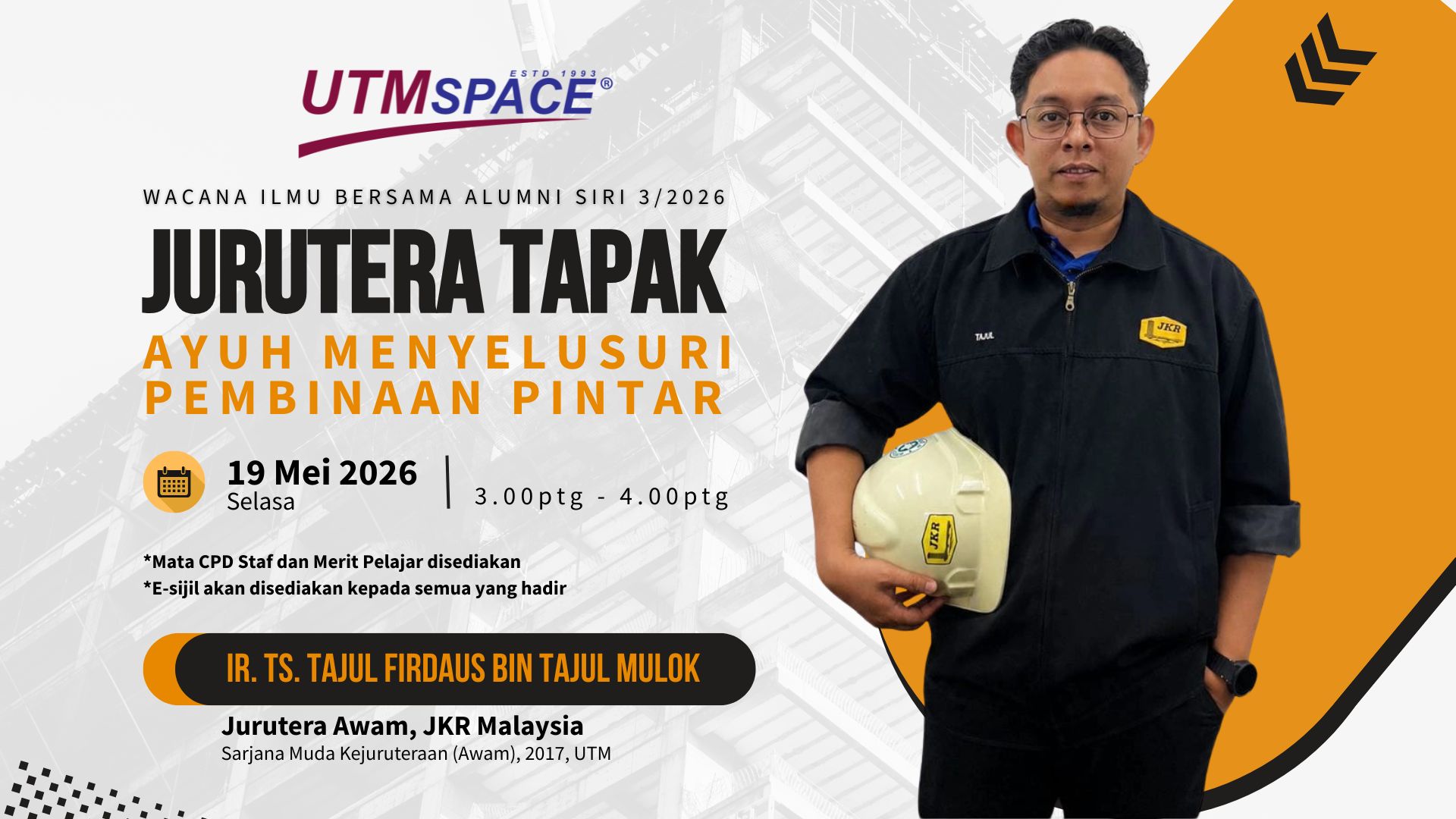 Wacana Ilmu Bersama Alumni Siri 3/2026 : JURUTERA TAPAK : AYUH MENYELUSURI PEMBINAAN PINTAR
